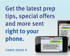 Get the latest prep tips, special offers and more sent right to your phone