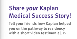 Share your Kaplan Medical Success Story!