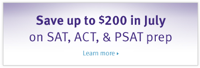 Save up to $200 in July on SAT, ACT, & PSAT prep!