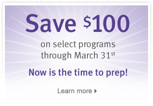 Save $100 on select programs through March 31st. Now is the time to prep!