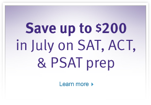 Save up to $200 in July on SAT, ACT, & PSAT prep!