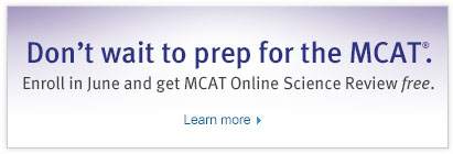 Don't wait to prep for the MCAT. Enroll in June and get MCAT Online Science Review free.