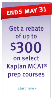 Get a rebate of up to $300 on select Kaplan MCAT prep courses