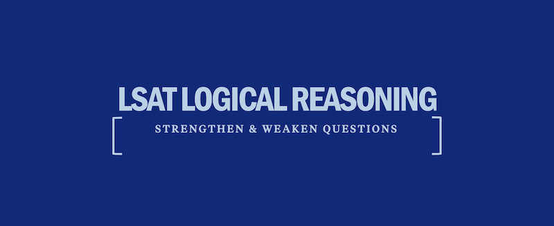 reasoning lsat logical questions strengthen weaken