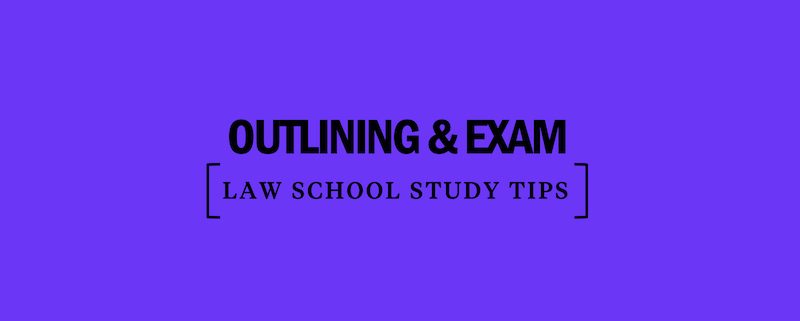 Law School Outlining and Exam Study Tips - Kaplan Test Prep