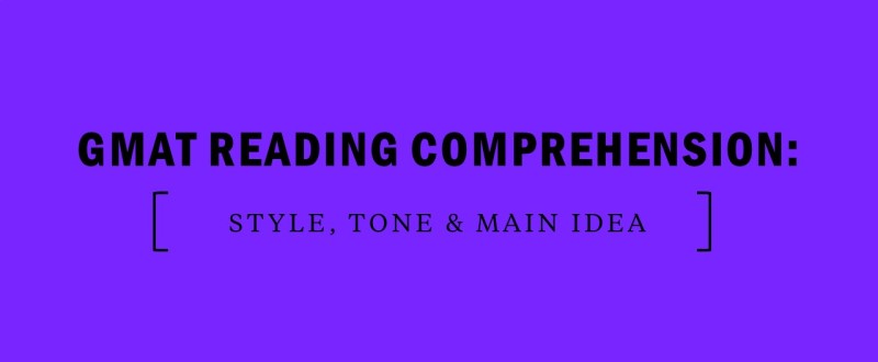GMAT Reading Comprehension Style Tone Main Idea