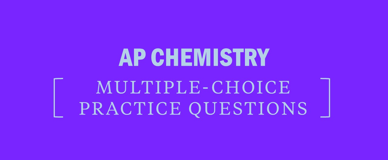 AP Chemistry Multiple Choice Practice Questions