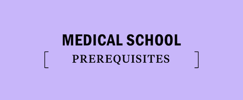prerequisites-requirements-medical-school-mcat-prep-study-admissions-admission-get-in-required