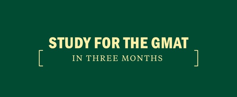 How to study for the GMAT in 3 months