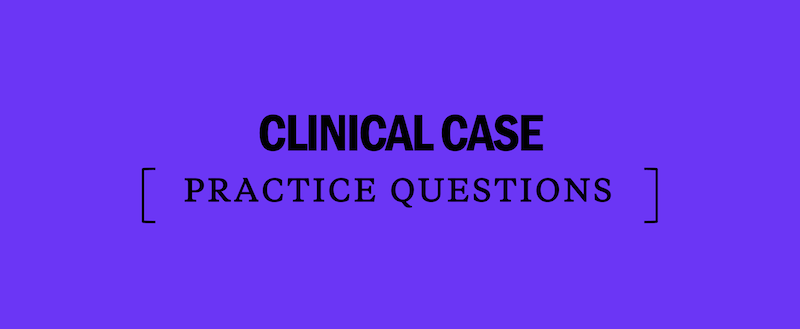 Clinical Case Practice Questions for the USMLE Step 1 Exam