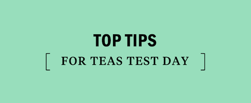 top 10 tips for TEAS test day