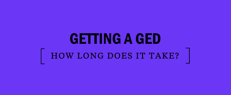 How long does it take to get a GED?