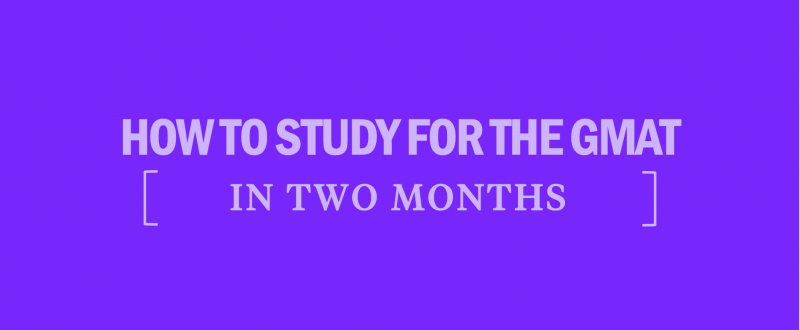 study-for-the-gmat-in-2-months-gmat-prep
