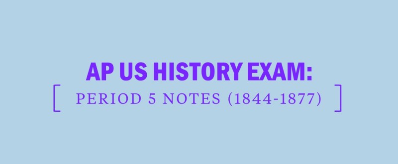 AP History Exam Period 5 Notes 1844 1877