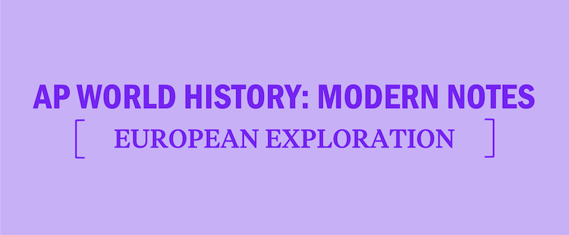 ap-world-history-modern-notes-apwhm-european-exploration