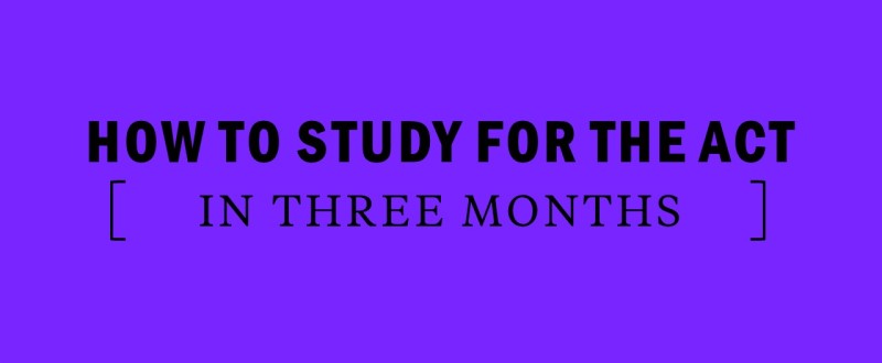 How to study for the act in three months
