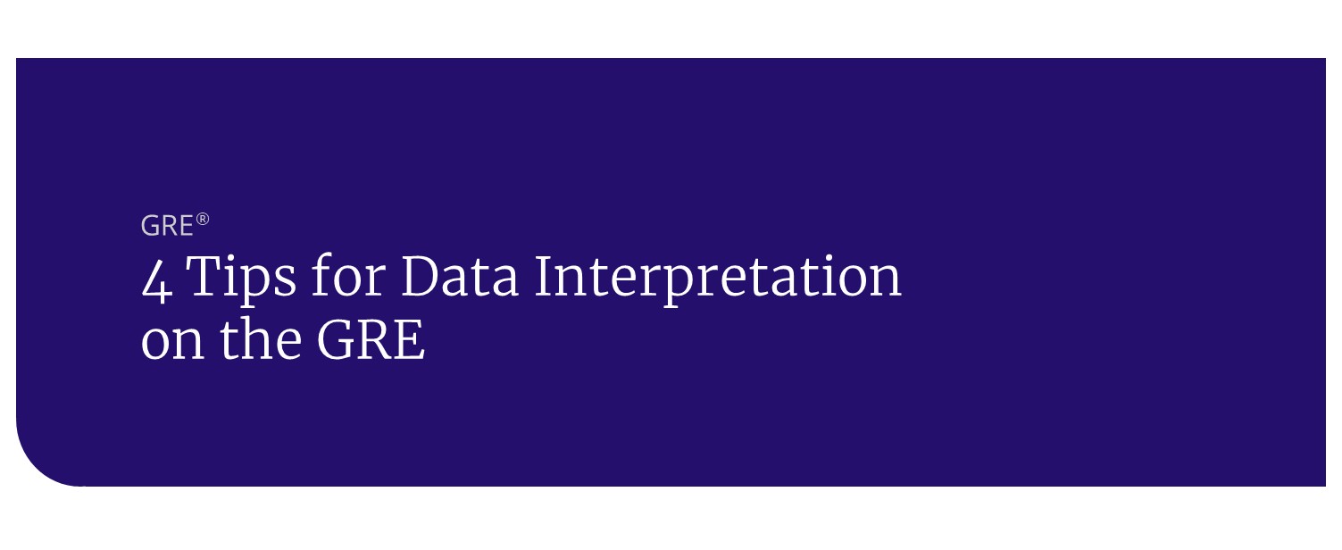4 Tips for Data Interpretation on the GRE