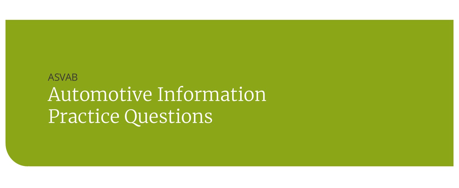 ASVAB Automotive Information Practice Questions