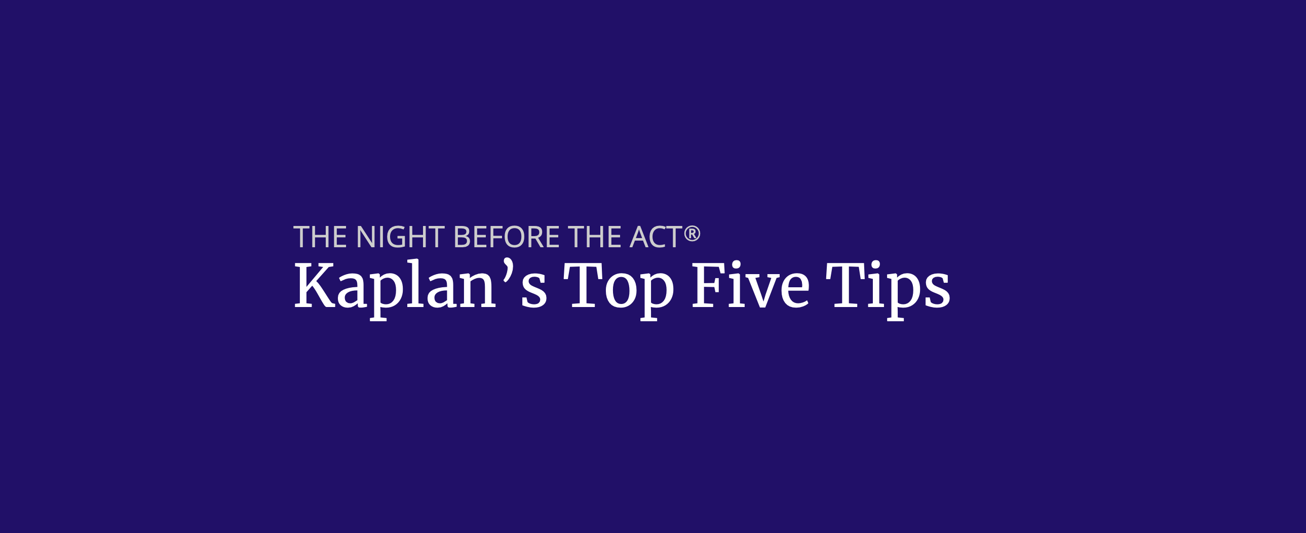 Night Before the ACT Top Tips