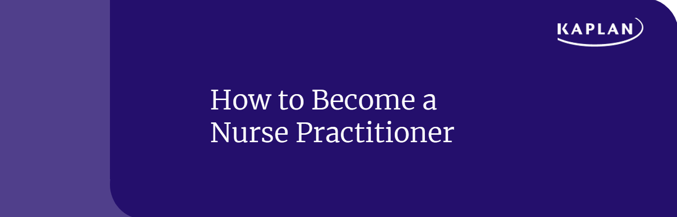 How to Become a Nurse Practitioner