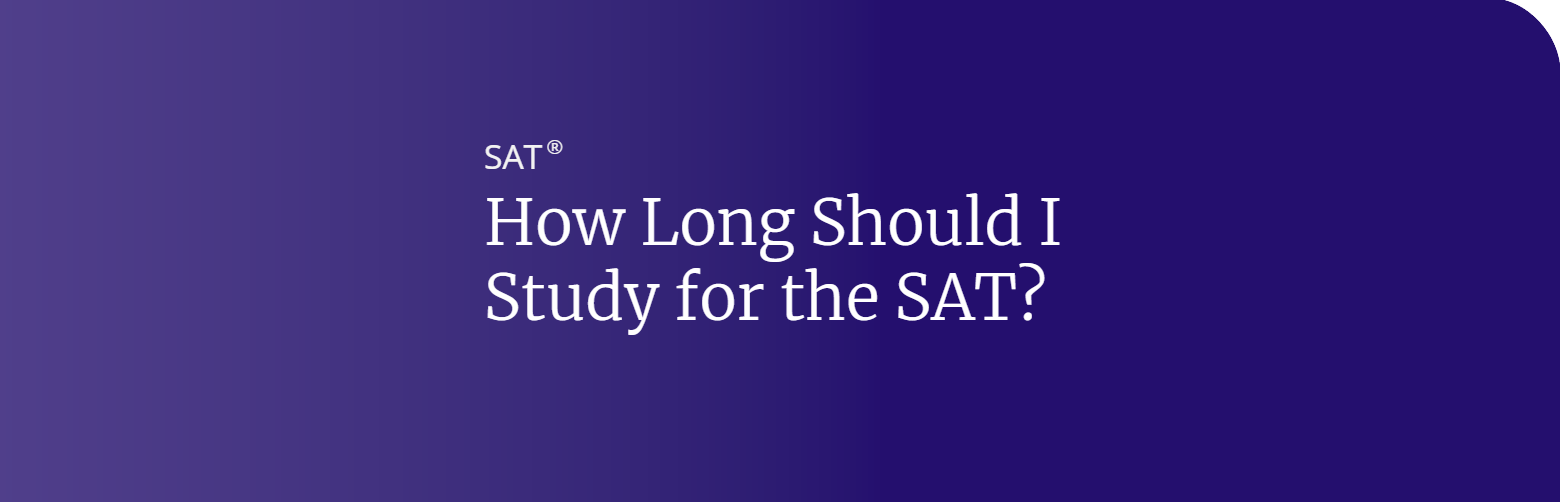 How Long Should I Study for the SAT?