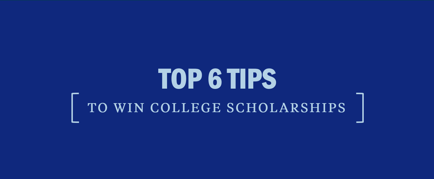 Top 6 Tips to Win College Scholarships