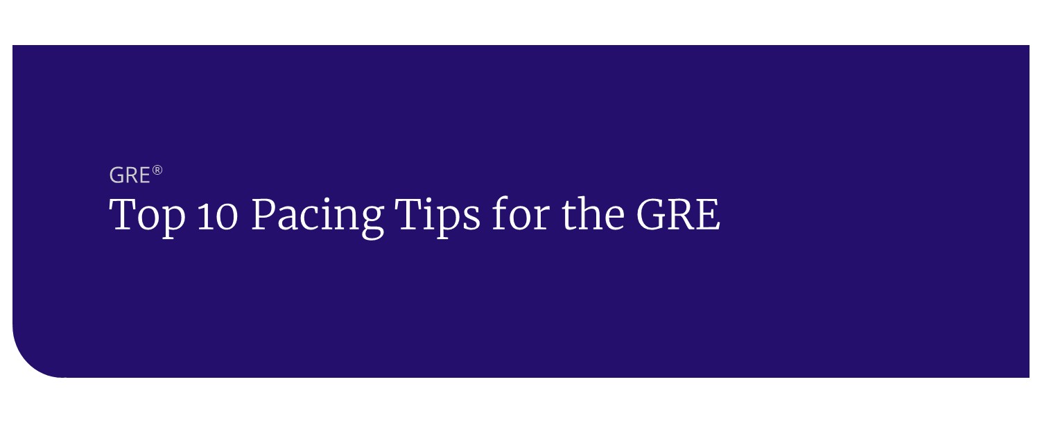 Top 10 Pacing Tips for the GRE