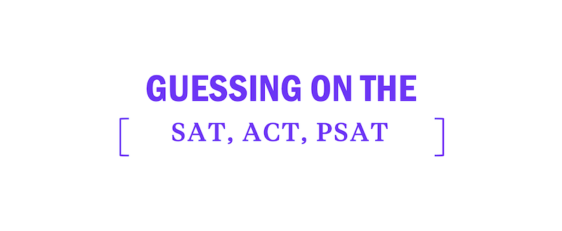 Test Taking Strategies: Should you guess on the ACT, SAT, or PSAT?