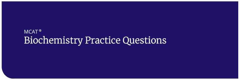 MCAT Biochemistry practice questions